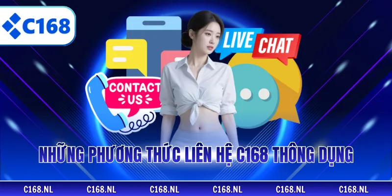 Những phương thức liên hệ C168 thông dụng