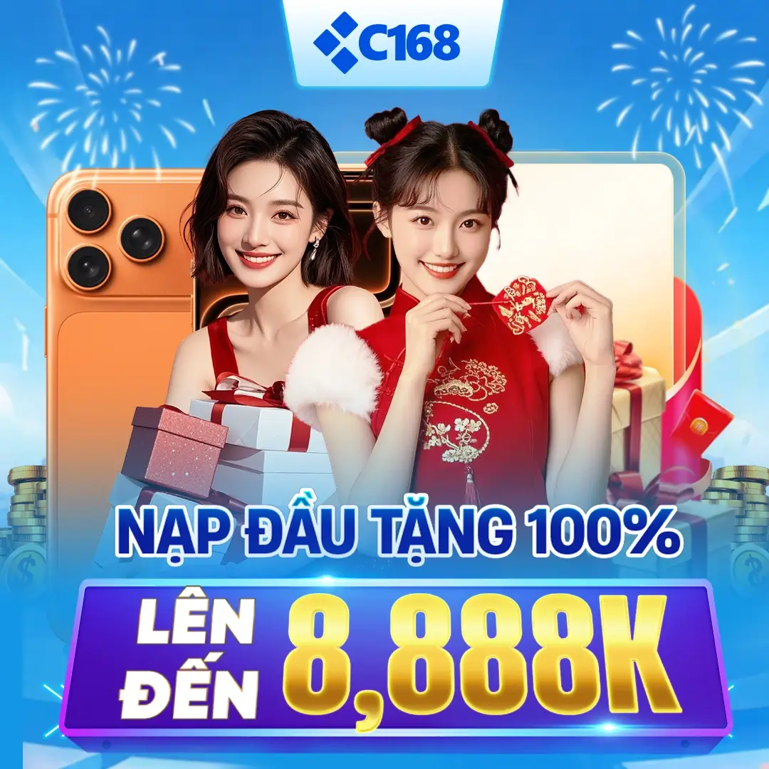 C168 Nạp đầu tặng 100% - Lên đến 8,888K